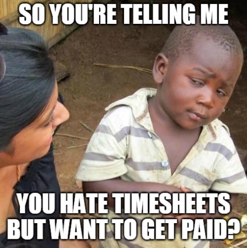 Timesheet meme for those who hate timesheets #6
