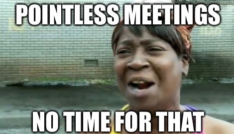 Pointless meetings meme