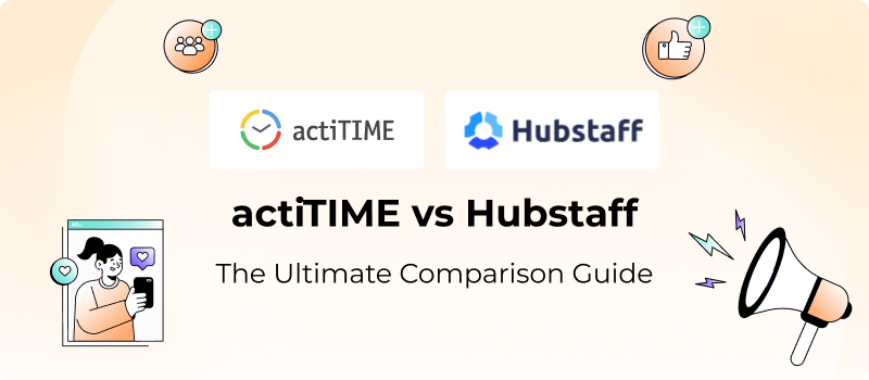 actiTIME vs Hubstaff 2026: Full Comparison