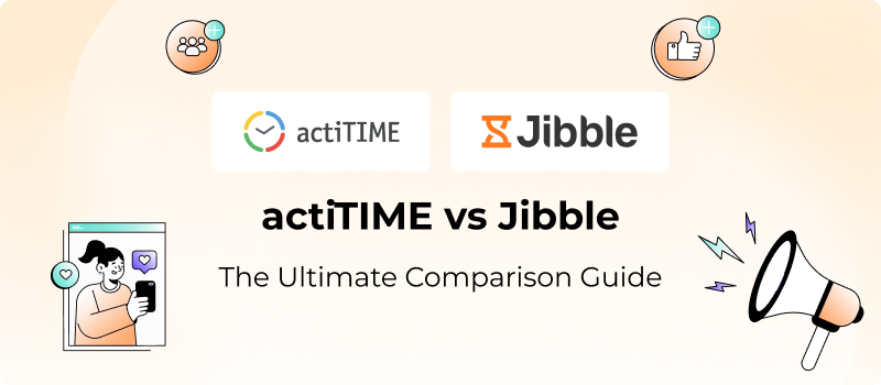 The Architect vs. The Guardian: actiTIME vs Jibble 2026 Comparison