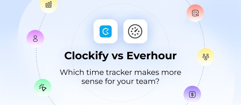 Clockify vs Everhour: which time tracker makes more sense for your team?