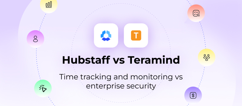 Hubstaff vs Teramind: time tracking and monitoring vs enterprise security